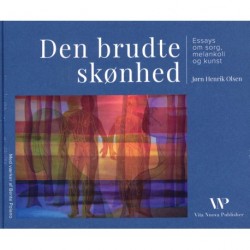 Den brudte skønhed: Essays om sorg, melankoli og kunst