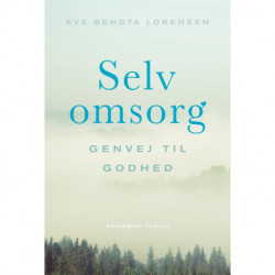 Selvomsorg: Genvejen til godhed