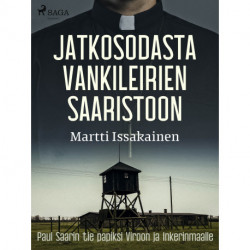 Jatkosodasta vankileirien saaristoon: Paul Saarin tie papiksi Viroon ja Inkerinmaalle