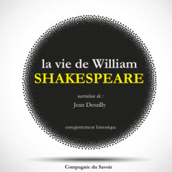 La Vie de Shakespeare par Jean Desailly: intégrale