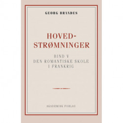 Hovedstrømninger i det 19de Aarhundredes Litteratur bd. 5: Den romantiske Skole i Frankrig
