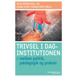 Trivsel i daginstitutionen: mellem politik, pædagogik og praksis