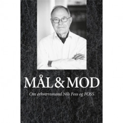 Mål og mod: Om erhvervsmanden Nils Foss og FOSS