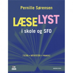 Læselyst i skole og SFO: Tiltag og aktiviteter til praksis