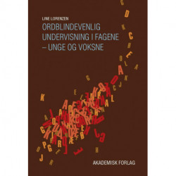 Ordblindevenlig undervisning i fagene - unge og voksne: Undervisning af ordblinde - unge og voksne