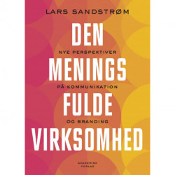 Den meningsfulde virksomhed: Nye perspektiver på kommunikation og branding