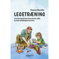 Legetræning: Social læring for børn med autisme, adhd og andre udviklingsforstyrrelser