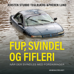 Fup, svindel og fifleri: – når der svindles med forsikringer
