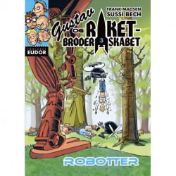 Gustav og Raketbroderskabet. Robotter