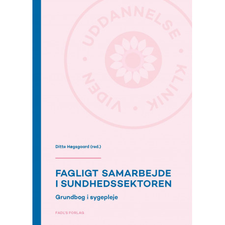 Fagligt samarbejde i sundhedssektoren: Grundbog i sygepleje