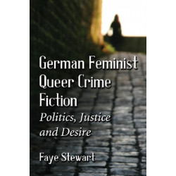 German Feminist Queer Crime Fiction: Politics, Justice and Desire