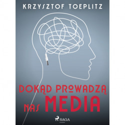 Dokąd prowadzą nas media