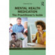 Prescribing Mental Health Medication: The Practitioner's Guide
