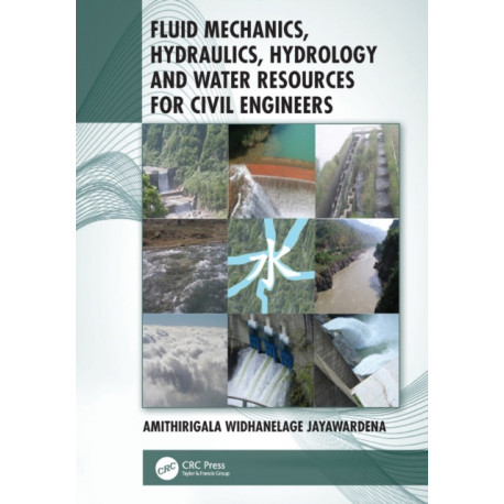 Fluid Mechanics, Hydraulics, Hydrology and Water Resources for Civil Engineers