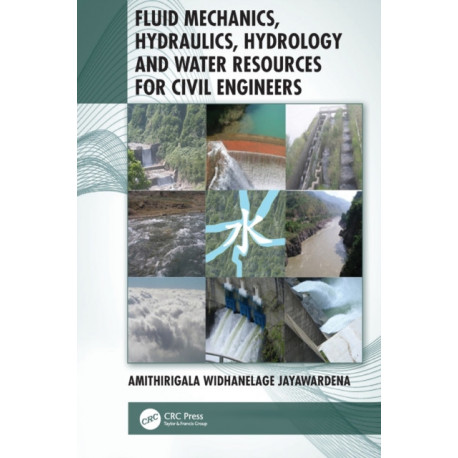 Fluid Mechanics, Hydraulics, Hydrology and Water Resources for Civil Engineers
