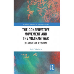 The Conservative Movement and the Vietnam War: The Other Side of Vietnam