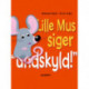 Lille Mus siger 'undskyld!'