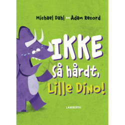 Ikke så hårdt, Lille Dino!