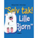 'Selv tak! Lille Bjørn'