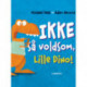 Ikke så voldsom, Lille Dino!