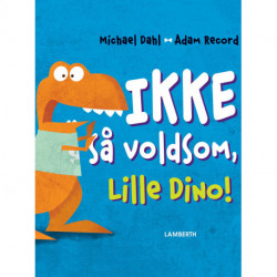 Ikke så voldsom, Lille Dino!