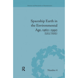 Spaceship Earth in the Environmental Age, 1960–1990