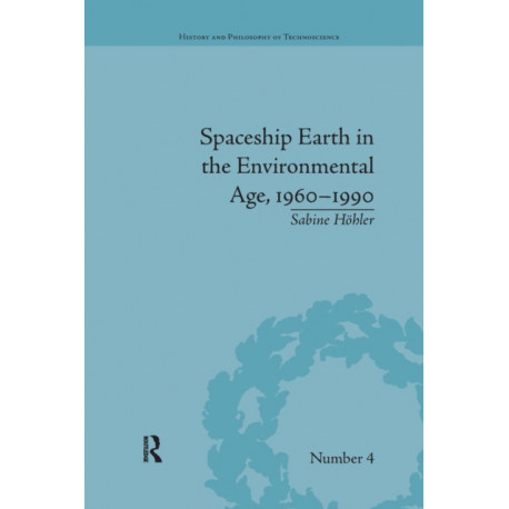 Spaceship Earth in the Environmental Age, 1960–1990