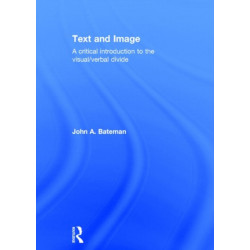 Text and Image: A Critical Introduction to the Visual/Verbal Divide