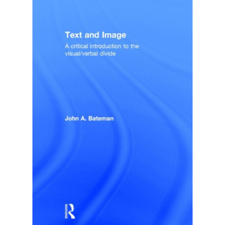 Text and Image: A Critical Introduction to the Visual/Verbal Divide
