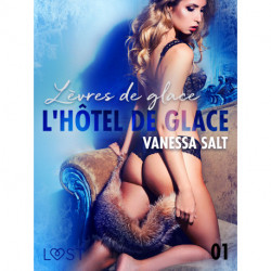 L’hôtel de glace 1 : Lèvres de glace – Une nouvelle érotique