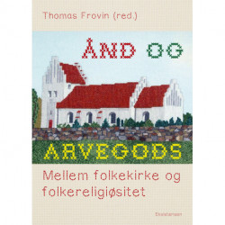 Ånd og arvegods: Mellem folkekirke og religiøsitet
