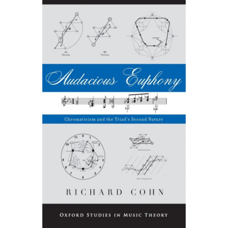Audacious Euphony: Chromatic Harmony and the Triad's Second Nature