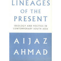 Lineages of the Present: Ideology and Politics in Contemporary South Asia