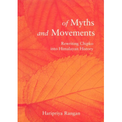 Of Myths and Movements: Rewriting Chipko into Himalayan History