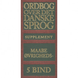 Ordbog over det danske Sprog. Supplement: bind 5: maabe-Øvrigheds-