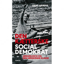 Den kætterske socialdemokrat: Jørgen Dich og den herskende klasse