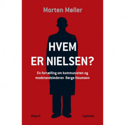 Hvem er Nielsen: En fortælling om kommunisten og modstandslederen Børge Houmann