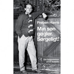 Min søn gøgler. Sørgeligt!: Om begyndelsen på et teaterliv