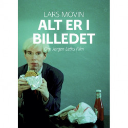 Alt er i billedet: Om Jørgen Leths film