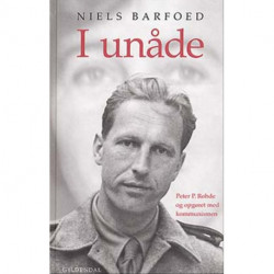 I unåde: Peter P Rohde og opgøret med kommunismen