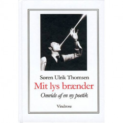 Mit lys brænder: Omrids af en ny poetik