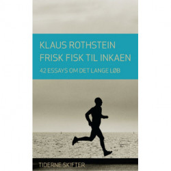 Frisk fisk til inkaen: 42 essays om det lange løb