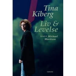 Tina Kiberg: Liv og levelse. Fortalt til Michael Moritzen