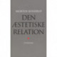 Den æstetiske relation: Sanseoplevelsen mellem kunst, videnskab og filosofi