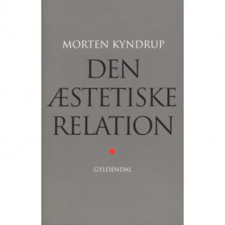 Den æstetiske relation: Sanseoplevelsen mellem kunst, videnskab og filosofi