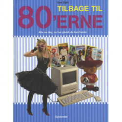 Tilbage til 80'erne: Alle de ting, du har glemt, du kan huske