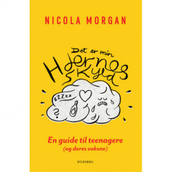 Det er min hjernes skyld: En guide til teenagere (og deres voksne)
