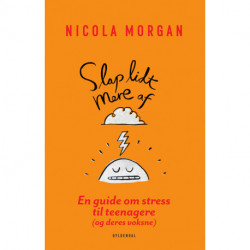 Slap lidt mere af: En guide om stress til teenagere (og deres voksne)