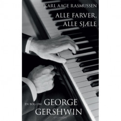 Alle farver, alle sjæle: En bog om George Gershwin