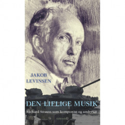 Den liflige musik: Richard Strauss som komponist og undersåt